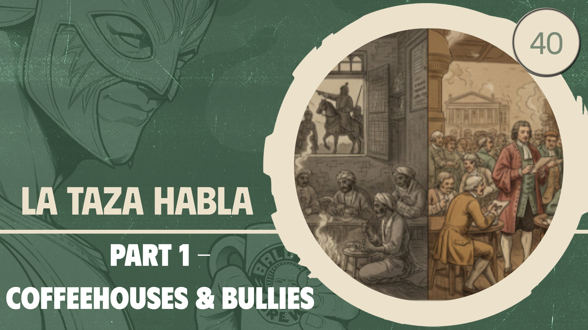 Part 1 - Coffee Houses: The Drink of Defiance